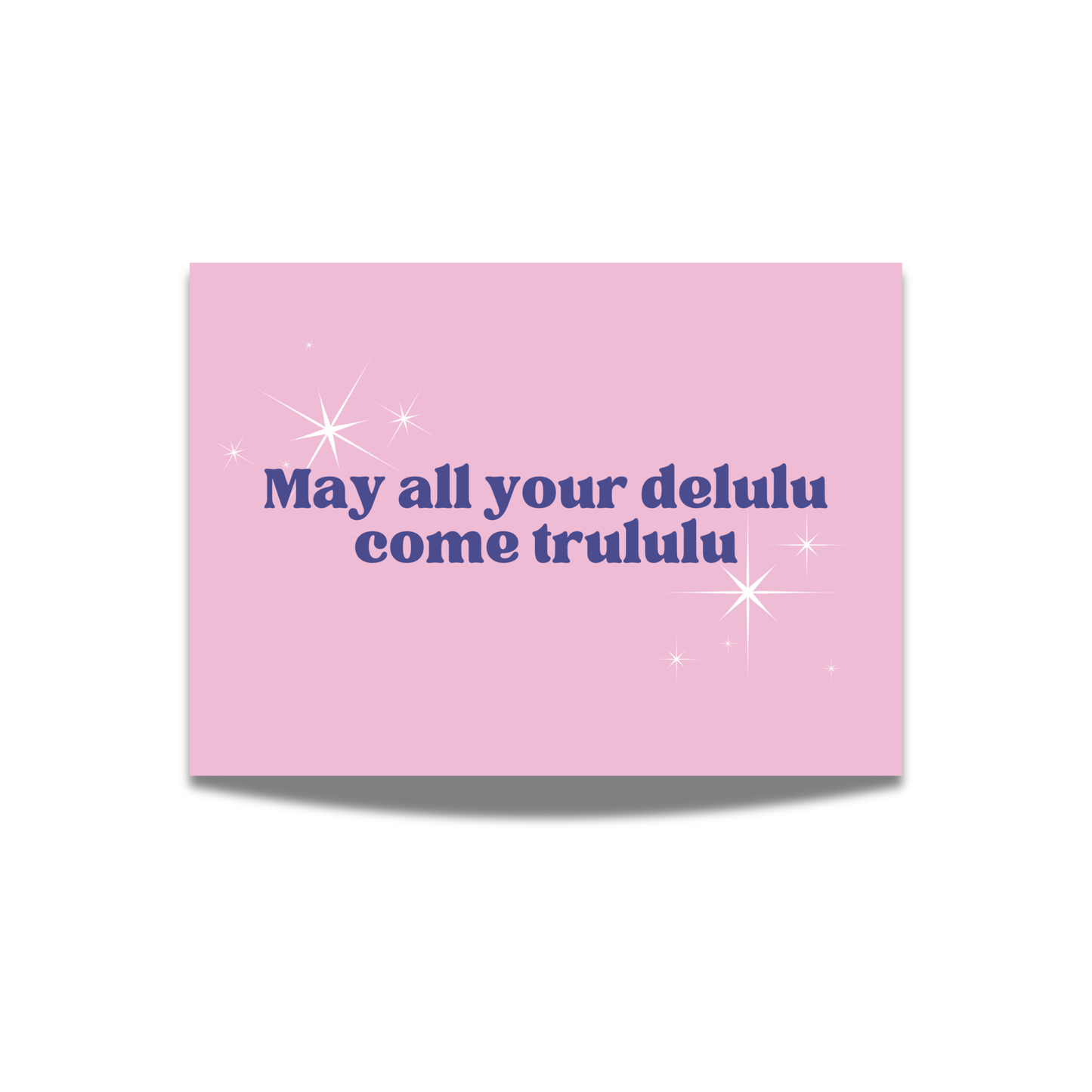 May all your delulu come trululu