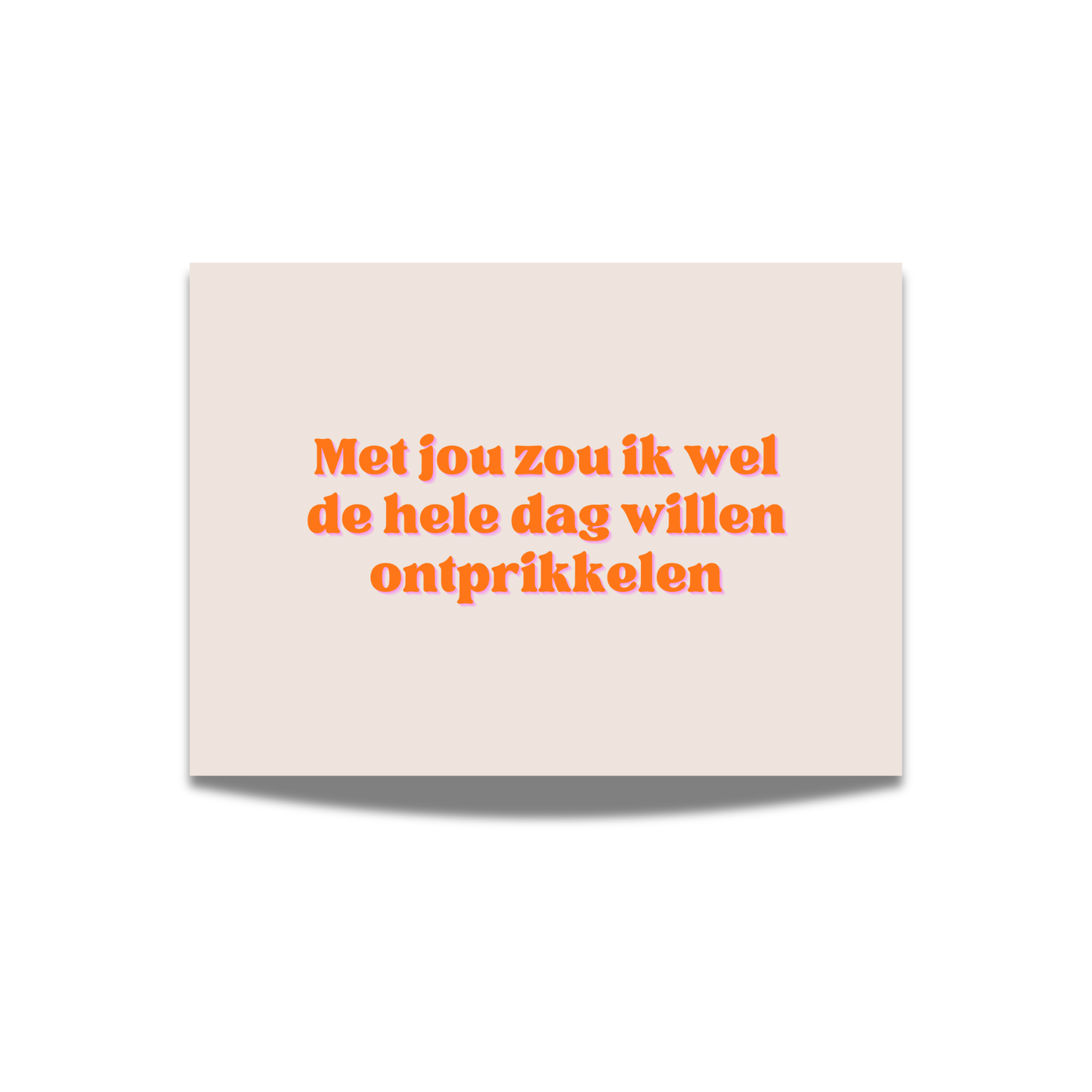 Met jou zou ik wel de hele dag willen ontprikkelen